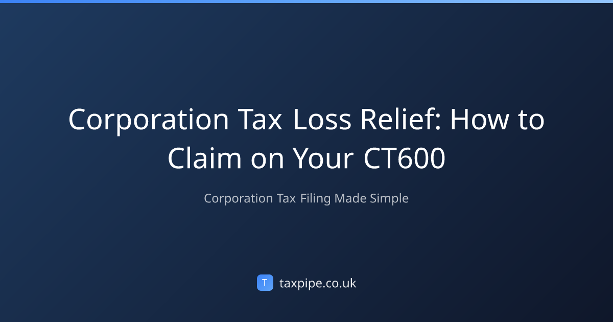 Corporation Tax Loss Relief: How to Claim on Your CT600 | Taxpipe