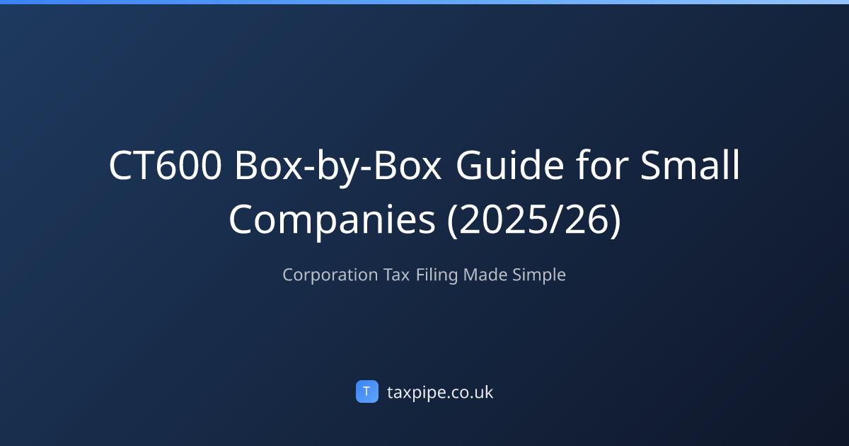 CT600 Box-by-Box Guide for Small Companies (2025/26) | Taxpipe