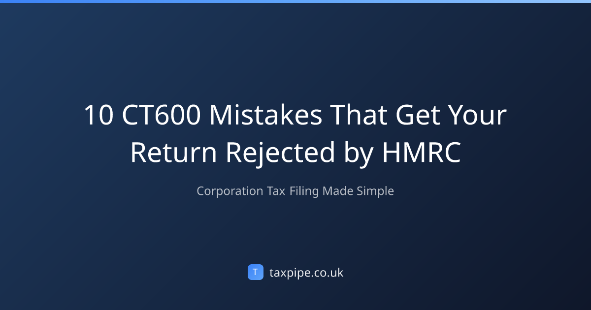 10 CT600 Mistakes That Get Your Return Rejected by HMRC | Taxpipe